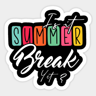 Is It Summer Break Yet Sticker